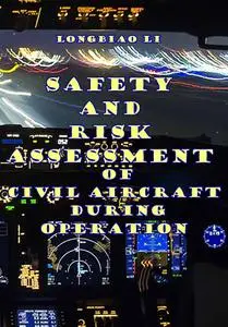 "Safety and Risk Assessment of Civil Aircraft during Operation" ed. by Longbiao Li