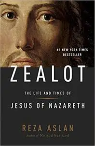 ZEALOT: The Life and Times of Jesus of Nazareth