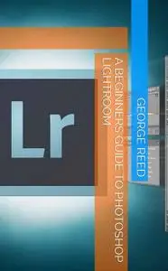 A Beginners Guide to Photoshop Lightroom