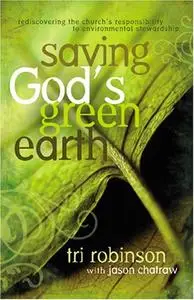 Saving God's Green Earth: Rediscovering the Church's Responsibility to Environmental Stewardship