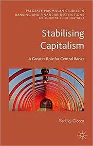 Stabilising Capitalism: A Greater Role for Central Banks