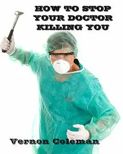 How To Stop Your Doctor Killing You