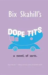 «Dope Tits» by Bix Skahill