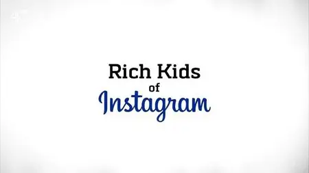 Channel 4 - Cutting Edge: Rich Kids of Instagram (2015)