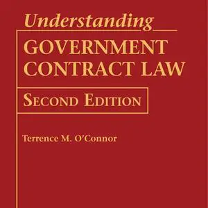 «Understanding Government Contract Law» by Terrence M. O'Connor