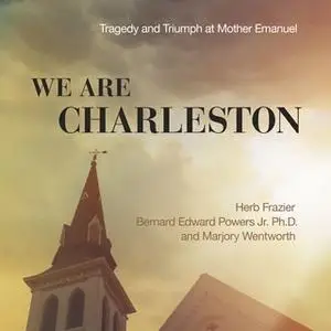 «We Are Charleston» by Herb Frazier,Bernard Edward Powers Jr.,Marjory Wentworth