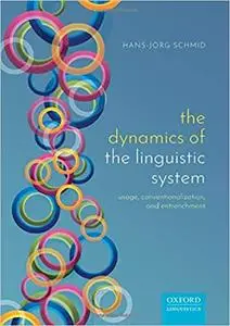 The Dynamics of the Linguistic System: Usage, Conventionalization, and Entrenchment