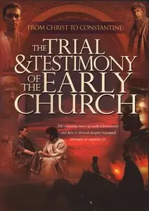 Christian History Collection - The Trial And Testimony Of The Early Church (1994)