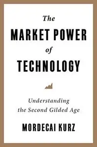 The Market Power of Technology: Understanding the Second Gilded Age