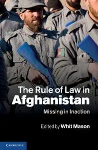 The Rule of Law in Afghanistan: Missing in Inaction (repost)