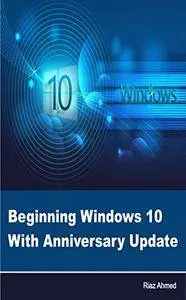 Beginning Windows 10 With Anniversary Update