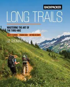 Backpacker Long Trails: Mastering the Art of the Thru-Hike