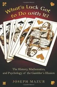 What's Luck Got to Do with It?: The History, Mathematics, and Psychology of the Gambler's Illusion (Repost)