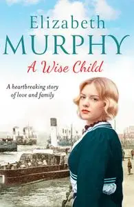 «A Wise Child» by Elizabeth Murphy