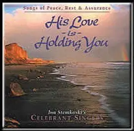 Celebrant Singers - His Love Is Holding You (1997)