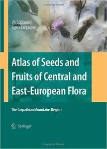 Atlas of Seeds and Fruits of Central and East-European Flora: The Carpathian Mountains Region