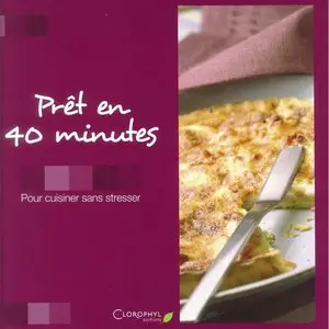 Clorophyl éditions, "Prêt en 40 minutes (Pour cuisiner sans stresser)" (repost)