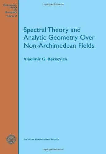 Spectral Theory and Analytic Geometry over Non-Archimedean Fields (Mathematical Surveys and Monographs)