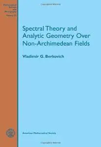 Spectral Theory and Analytic Geometry over Non-Archimedean Fields (Mathematical Surveys and Monographs)