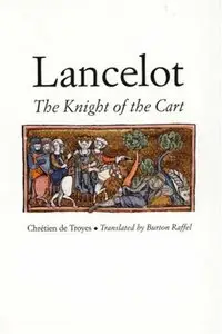 Lancelot, or, the Knight of the Cart (Chretien de Troyes Romances) [Repost]