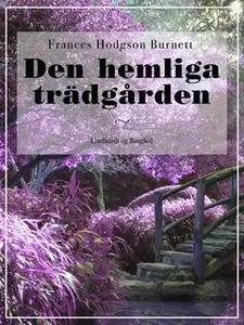 «Den hemliga trädgården» by Frances Hodgson Burnett