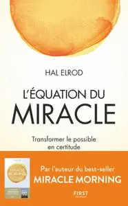 Hal Elrod, "L'Équation du miracle - Transformer le possible en certitude"
