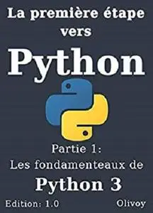 La première étape vers Python partie 1: Les fondamentaux de python 3