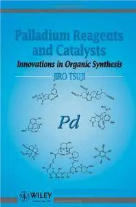 Palladium Reagents and Catalysts: Innovations in Organic Synthesis (repost)