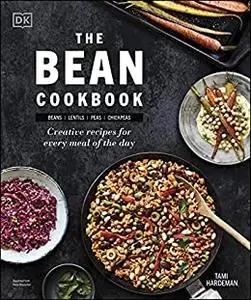 The Bean Cookbook: Creative Recipes for Every Meal of the Day