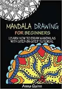 Mandala Drawing for Beginners: Learn How to Draw Mandalas with Step-by-Step Tutorial