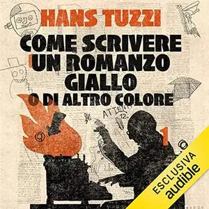 «Come scrivere un romanzo giallo o di altro colore» by Hans Tuzzi