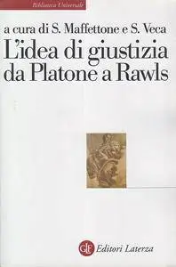Sebastiano Maffettone, Salvatore Veca (a cura di) - L'idea di giustizia da Platone a Rawls
