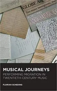 Musical Journeys: Performing Migration in Twentieth-Century Music