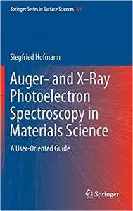 Auger- and X-Ray Photoelectron Spectroscopy in Materials Science: A User-Oriented Guide