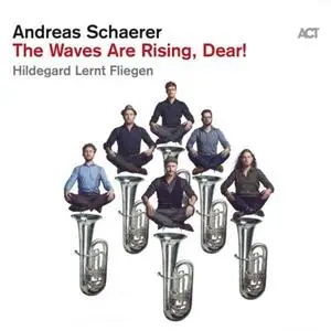 Andreas Schaerer & Hildegard lernt fliegen - The Waves Are Rising, Dear! (2020) [Official Digital Download 24/96]