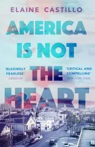 «America Is Not the Heart» by Elaine Castillo