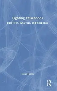 Fighting Falsehoods: Suspicion, Analysis, and Response