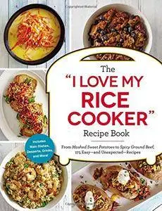 The “I Love My Rice Cooker” Recipe Book