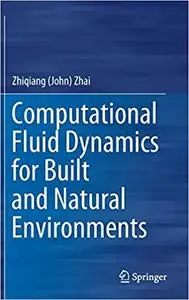 Computational Fluid Dynamics for Built and Natural Environments