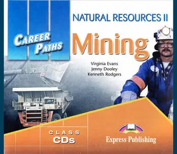 ENGLISH COURSE • Career Paths English • Natural Resources II • Mining • AUDIO • Class CDs (2014)