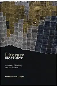 Literary Bioethics: Animality, Disability, and the Human