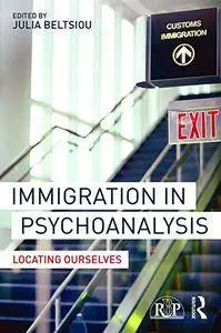 Immigration in Psychoanalysis: Locating Ourselves