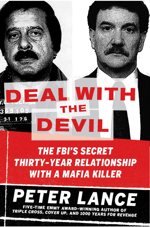 Deal with the Devil: The FBI's Secret Thirty-Year Relationship with a Mafia Killer