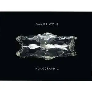 Daniel Wohl - Holographic (2016)