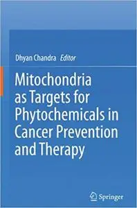 Mitochondria as Targets for Phytochemicals in Cancer Prevention and Therapy (Repost)