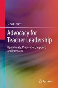 Advocacy for Teacher Leadership: Opportunity, Preparation, Support, and Pathways