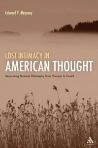 Lost Intimacy in American Thought: Recovering Personal Philosophy From Thoreau to Cavell