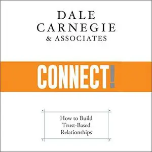 Connect!: How to Build Trust-Based Relationships [Audiobook]