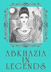 «Abkhazia in legends» by Lina Belyarova