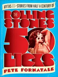 50 Licks: Myths and Stories from Half a Century of the Rolling Stones (repost)